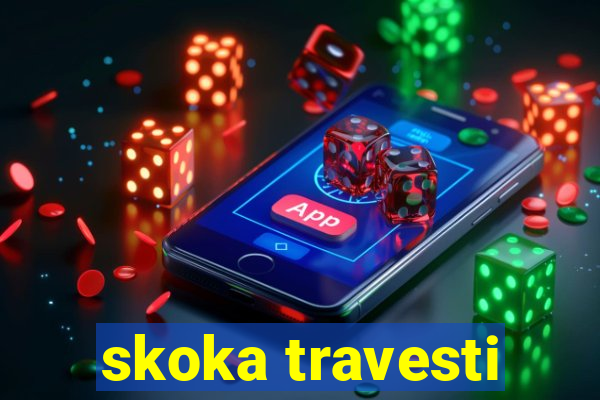 skoka travesti